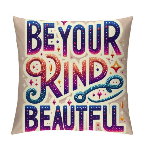 Ulloord Be Your Own Kind of Beautiful Throw pillow Case Cover, Inspirational Quotes Decorations For Home Bedroom Girl Room Dorm,Motivational Gifts For Teen Girls Women Friends Sister Daughter